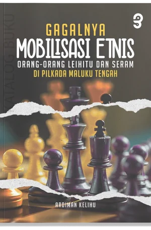 Gagalnya Mobilisasi Etnis: Orang-Orang Leihitu dan Seram di Pilkada Maluku Tengah