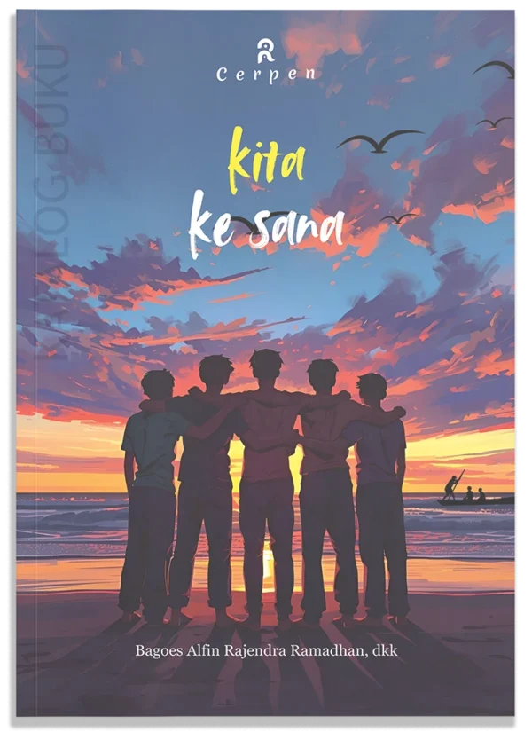 Kita Ke Sana (Kumpulan Cerpen)