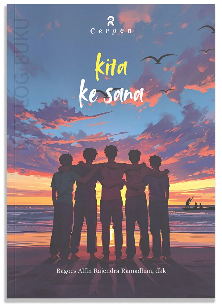 Kita Ke Sana (Kumpulan Cerpen)