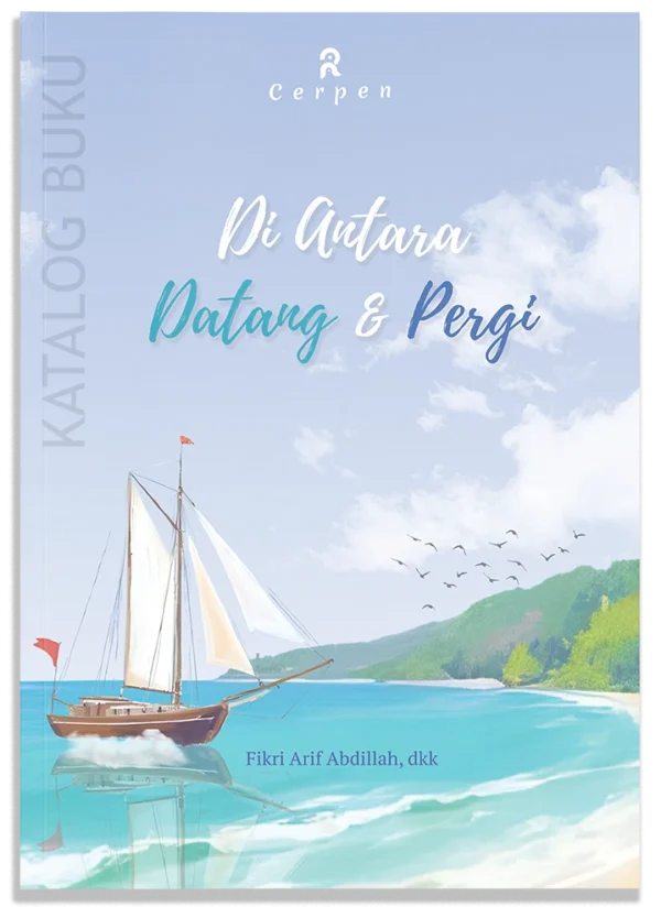 Kumpulan cerpen Di Antara Datang dan Pergi