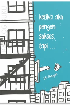 Ketika aku pengen sukses, tapi ...