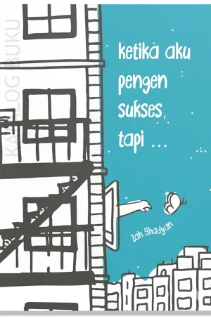 Ketika aku pengen sukses, tapi ...