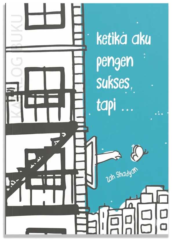 Ketika aku pengen sukses, tapi …