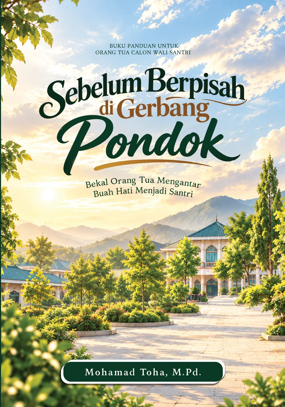 Sebelum Berpisah di Gerbang Pondok: Bekal Orang Tua Mengantar Buah Hati Menjadi Santri